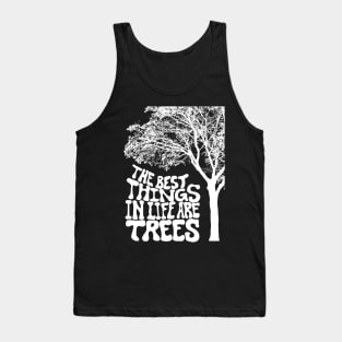 The Best Things In Life Are Trees Tank Top